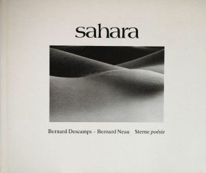 SAHARA - Bernard Descamps (phtographie) & Bernard Neau (texte), STERNE poésie, 1985