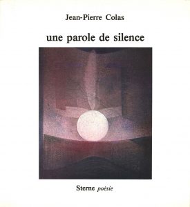 Jean-Pierre Colas, Une parole de silence, STERNE poésie, 1982